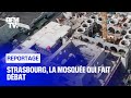 Strasbourg, la mosquée qui fait débat