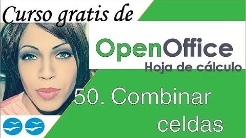 ✅⭐combinar celdas en calc de Open Office -Curso de OpenOffice calc gratis 2019