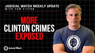Judicial Watch alleges: MORE Clinton Crimes Exposed, Biden Corruption is a Family Affair, Biden DOJ Threatens Your Rights