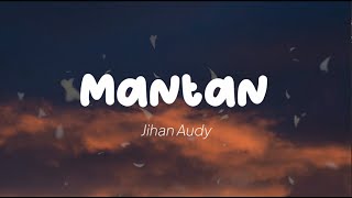 Jihan Audy - Mantan (Lirik)