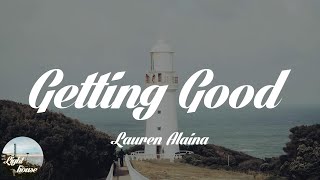 Lauren Alaina - Getting Good (Lyrics)