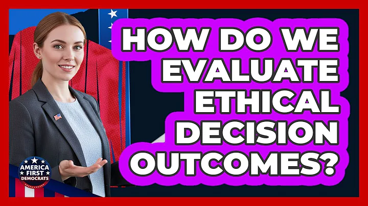 How Do We Evaluate Ethical Decision Outcomes?
