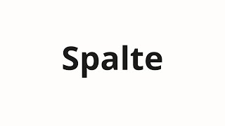 วิธีการออกเสียง Spalte