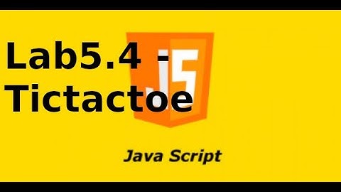 Javascript cơ bản - Lab5.4 - Trò chơi tic tac toe trong Javascript