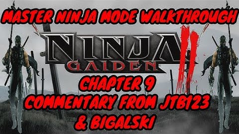 Ninja Gaiden 2 - Master Ninja Walkthrough - Chapter 9 - Commentary from JTB123 and Bigalski