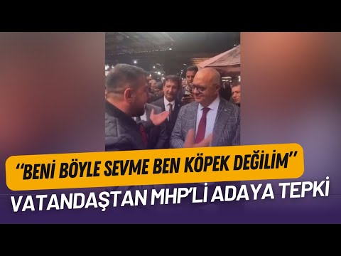 Vatandaştan MHP'li belediye başkan adayına tepki: \