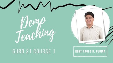 GURO 21 Course 1 Assignment Demo Teaching by Teacher Kent Paolo B. Cloma