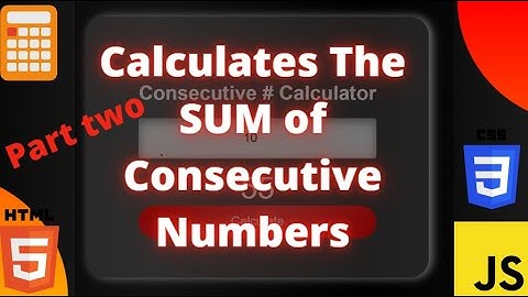 Consecutive Number Calculator Tutorial Part Two (CSS)