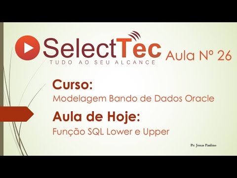 SelectTec | Aula Nº 26 | Upper e Lower - Oracle SQL Developer