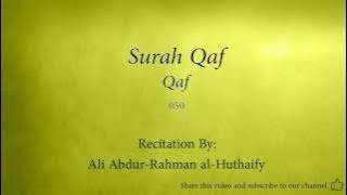 Surah Qaf The Letter Qaf   050   Ali Abdur Rahman al Huthaify   Quran Audio