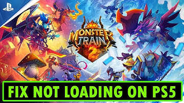 Fix Monster Train 2 Not Loading/Stuck on Loading Screen Error on PS5