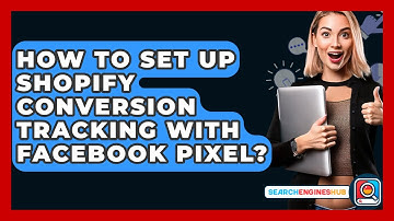 How To Set Up Shopify Conversion Tracking With Facebook Pixel? - SearchEnginesHub.com