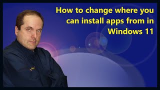 how to change where you can install apps from in windows 11