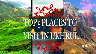TOP 5 PLACES TO VISIT IN UKHRUL,MANIPUR|NORTHEAST INDIA