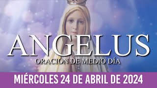 Ángelus de Hoy MIÉRCOLES 24 DE ABRIL DE 2024 ORACIÓN DE MEDIODÍA