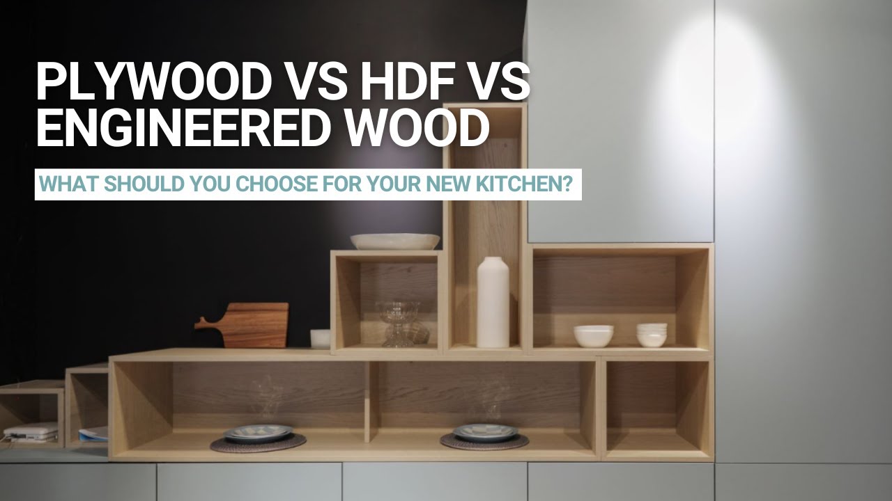 Plywood vs HDF vs Engineered Wood - what should you choose for your new kitchen?