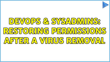 DevOps & SysAdmins: Restoring permissions after a virus removal (2 Solutions!!)