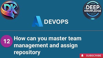 How can you master team management in Azure DevOps and assign repository permissions like a pro?