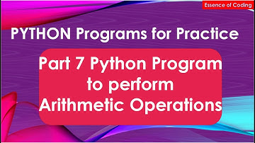 Part 7 Python Program to perform Arithmetic Operations