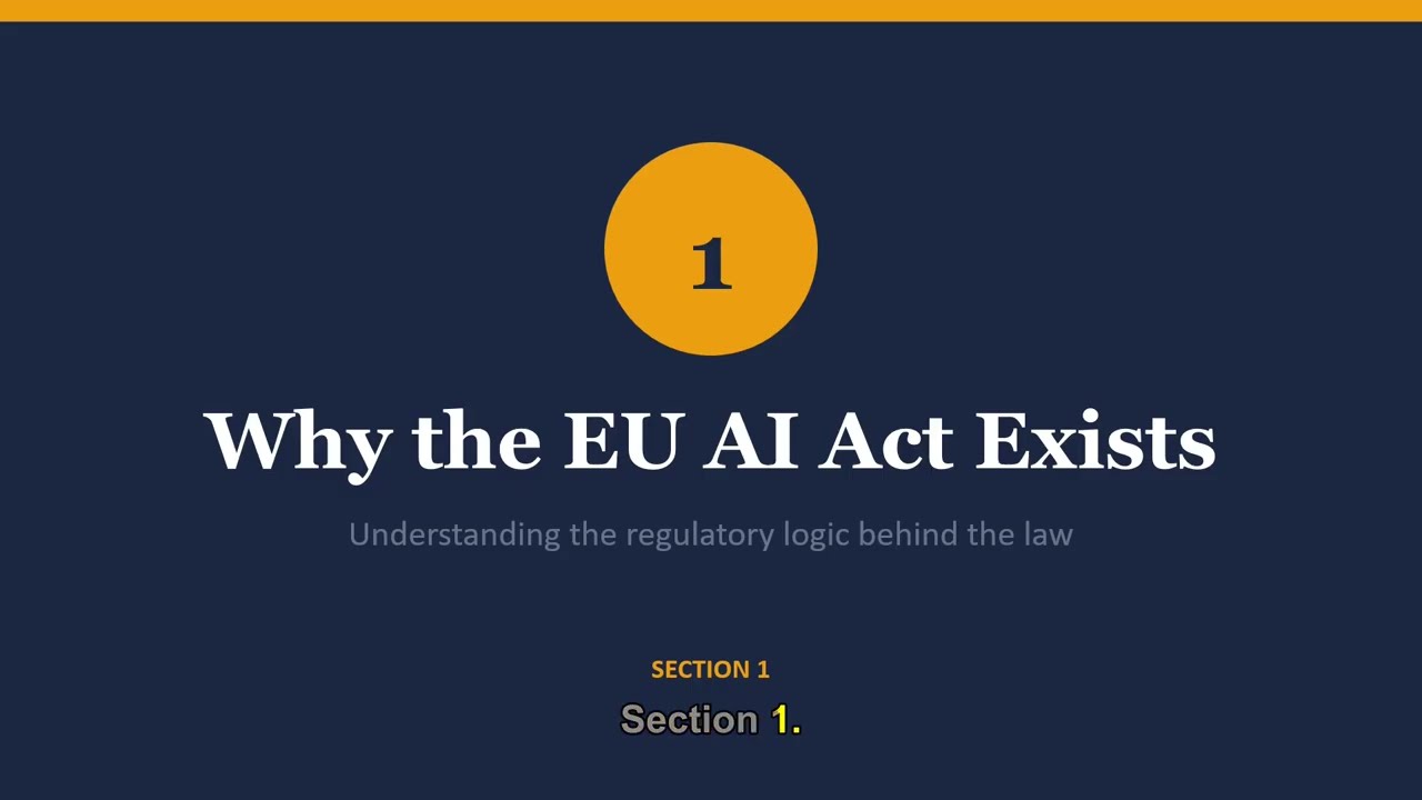 EU AI Act Explained | Section 1: Why the EU AI Act Exists - The Regulatory Logic Behind the Law