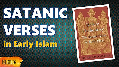 Satanic verses in early Quran - a scholarly view b...