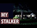 My Experience with a Stalker