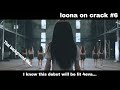 loona on crack #6 - Loona&#39;s debut will be lit 4eva...