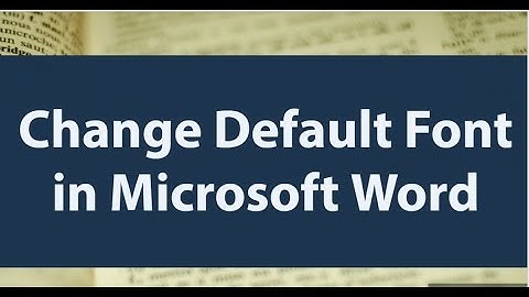 How To Change Default Font in Microsoft Word
