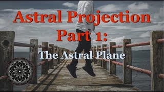 Astral Projection, Part 1: The Astral Plane
