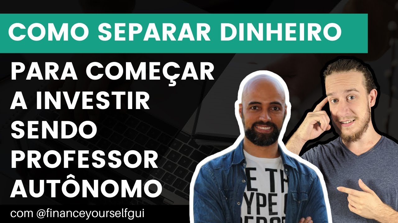 Como Separar Dinheiro Para Começar a Investir Como Professor Autônomo com Guilherme Santos Como Separar Dinheiro Para Começar a Investir Como Professor Autônomo com Guilherme Santos