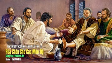 RỬA CHÂN CHO CÁC MÔN ĐỆ - Tam Nhật Vượt Qua - Thánh Lễ Tiệc Ly