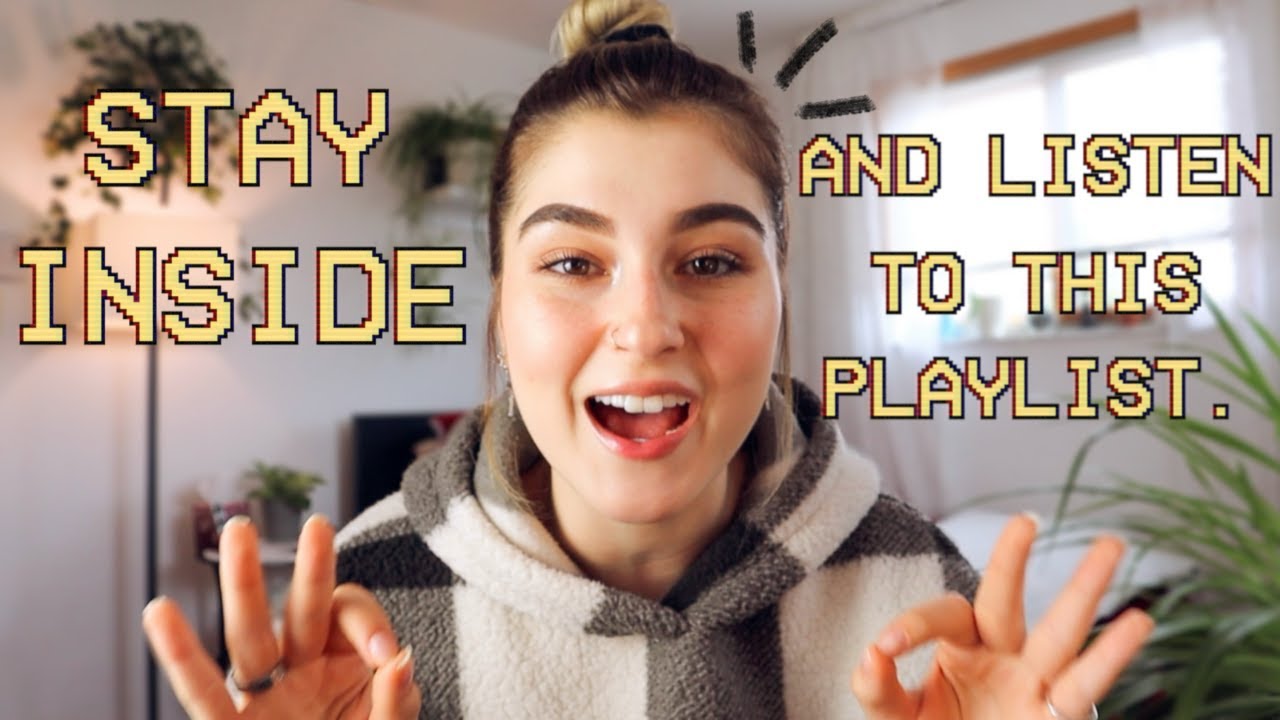 a playlist to listen to while in quarantine.