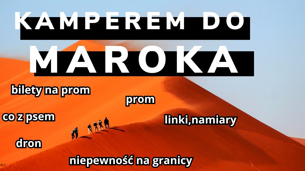 Kamperem do Maroka porady, bilety, linki, pinezki , granica Maroka, kamperem z Hiszpanii do Maroka