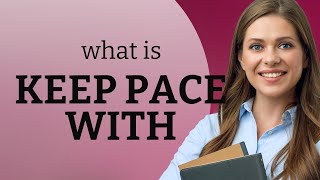 Celebrity Understanding "Keep Pace With": Mastering English Phrases Profile