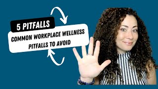5 Common Workplace Wellness Programs Pitfalls to Avoid