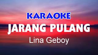 JARANG PULANG - Lina Geboy Karaoke