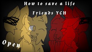 How to save a life - Friends YCH (OPEN)