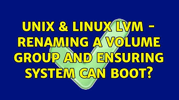Unix & Linux: LVM - Renaming a Volume Group and ensuring system can boot? (2 Solutions!!)