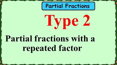 Partial Fractions Type2 continued