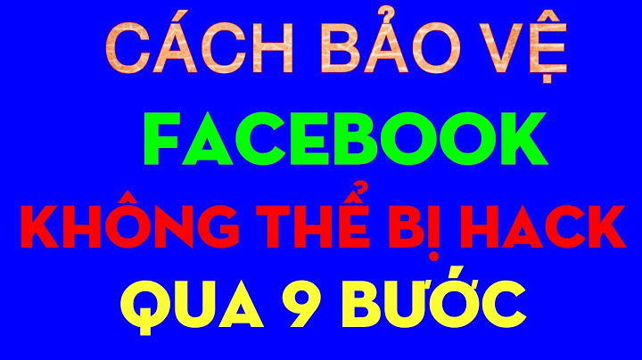 Hướng dẫn cách chống hack nick facebook