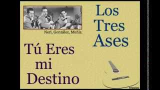 Los Tres Ases:  Tú Eres mi Destino - (letra y acordes) chords