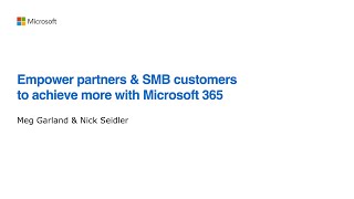 Empower partners and SMB customers to achieve more with Microsoft 365 | OD13