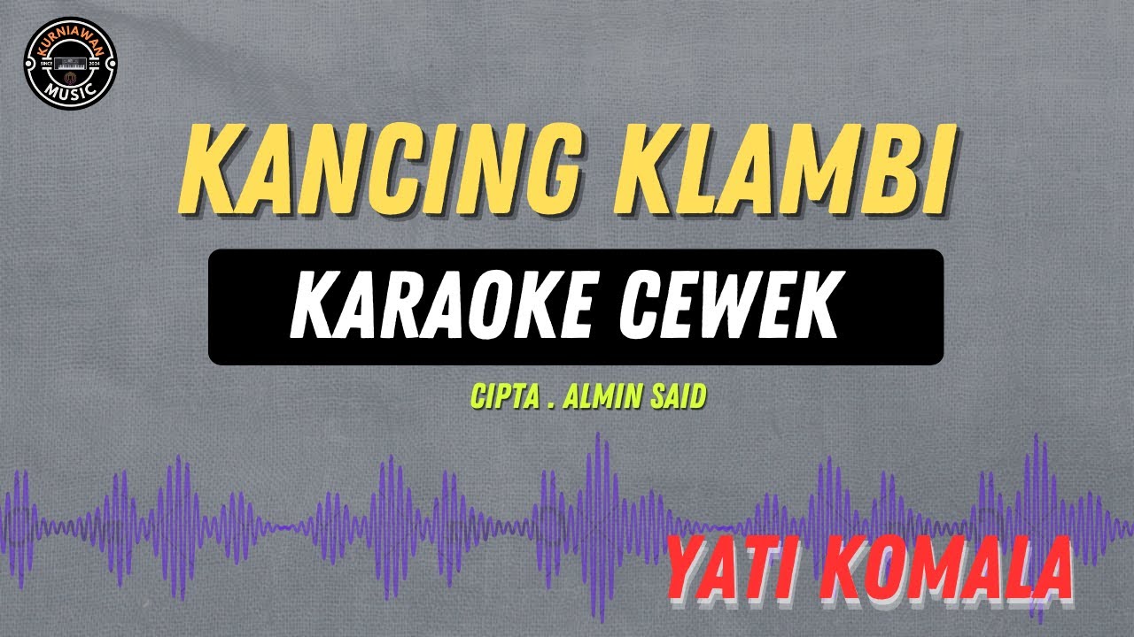 KANCING KLAMBI - ( KARAOKE RAMPAK CEWEK ) Yati Komala Tarling Lawasan