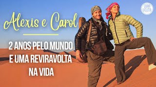 2 anos pelo mundo e uma reviravolta na vida - Alexis e Carol -  Histórias de viajantes