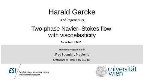 Harald Garcke - Two-phase Navier–Stokes flow with viscoelasticity
