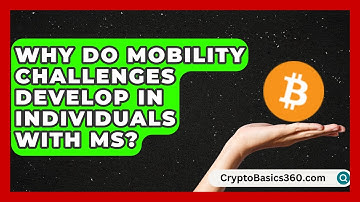 Why Do Mobility Challenges Develop in Individuals With MS? | MS Support Network
