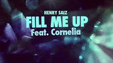 Henry Saiz - Fill me Up Feat Cornelia