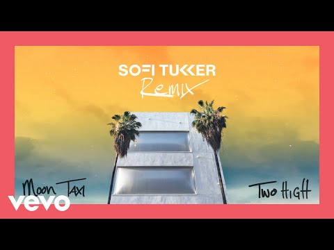 Moon Taxi - Two High (Sofi Tukker Remix (Audio))