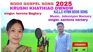 Krusni Khathiao Dwndw New Bodo Gospel Song 2025 N.e.l.c Hymn Book Song.