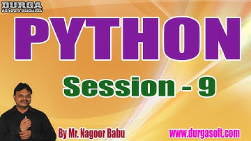 PYTHON Tutorials || Session - 9 || by Mr. Nagoor Babu On 14-10-2019 @ 5:30PM